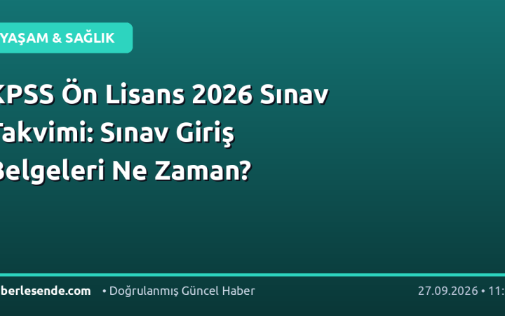 KPSS Ön Lisans 2026 Sınav Takvimi: Sınav Giriş Belgeleri Ne Zaman?