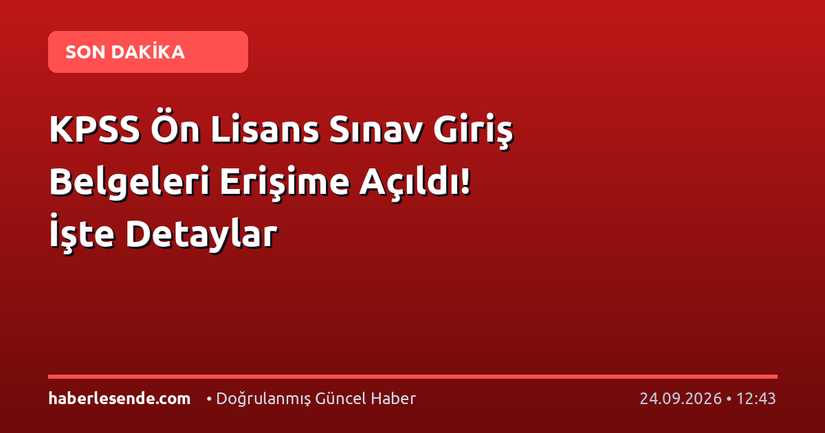 KPSS Ön Lisans Sınav Giriş Belgeleri Erişime Açıldı! İşte Detaylar