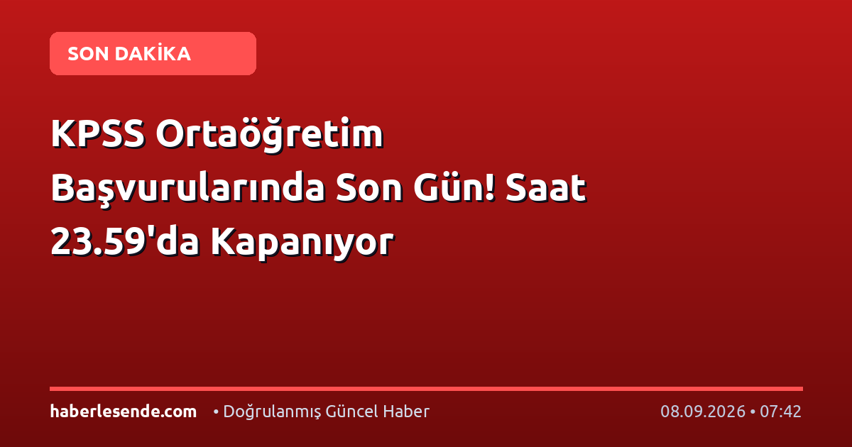 KPSS Ortaöğretim Başvurularında Son Gün! Saat 23.59'da Kapanıyor