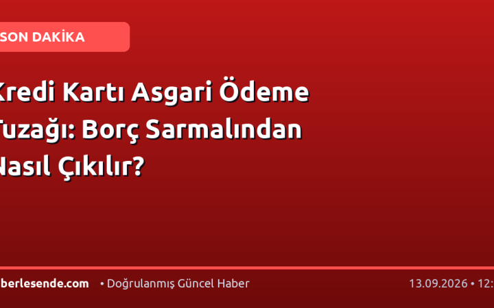 Kredi Kartı Asgari Ödeme Tuzağı: Borç Sarmalından Nasıl Çıkılır?