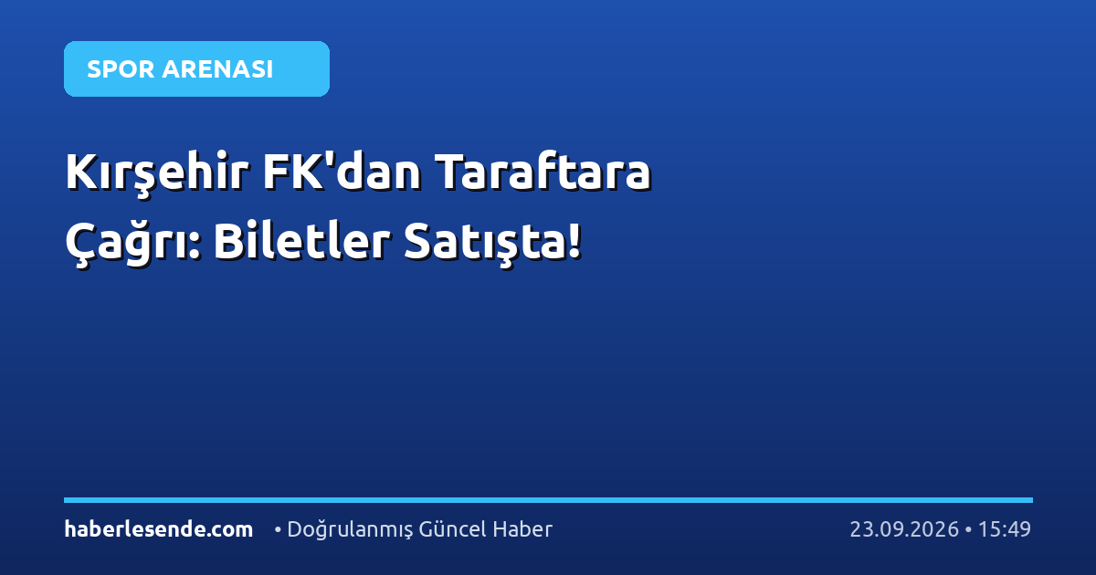 Kırşehir FK'dan Taraftara Çağrı: Biletler Satışta!