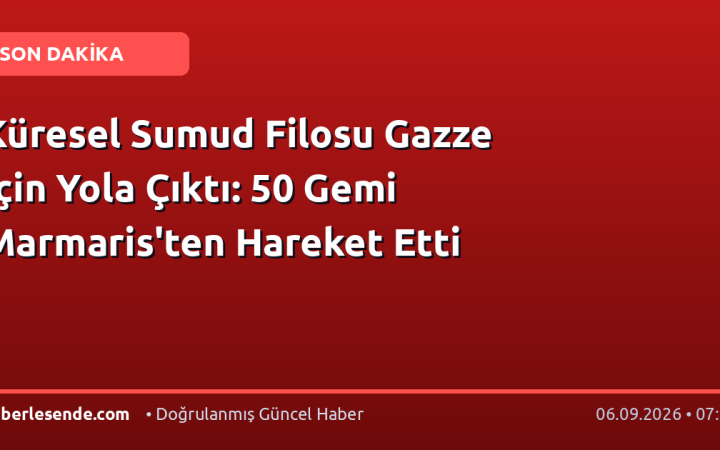 Küresel Sumud Filosu Gazze İçin Yola Çıktı: 50 Gemi Marmaris'ten Hareket Etti