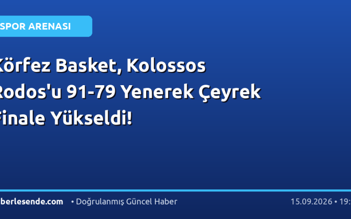 Körfez Basket, Kolossos Rodos'u 91-79 Yenerek Çeyrek Finale Yükseldi!