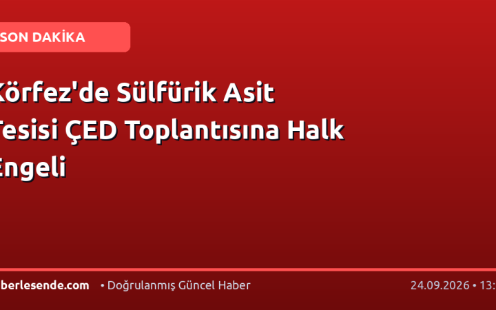 Körfez'de Sülfürik Asit Tesisi ÇED Toplantısına Halk Engeli