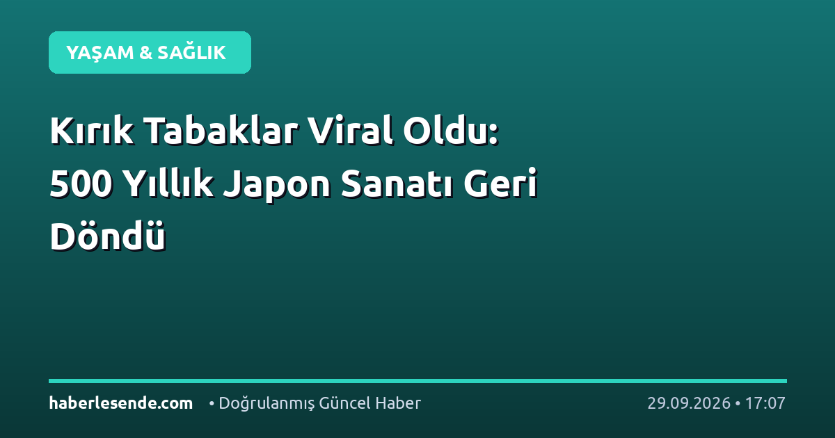 Kırık Tabaklar Viral Oldu: 500 Yıllık Japon Sanatı Geri Döndü