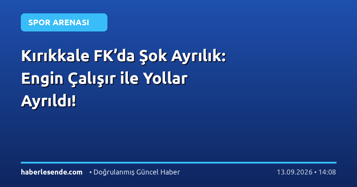 Kırıkkale FK’da Şok Ayrılık: Engin Çalışır ile Yollar Ayrıldı!