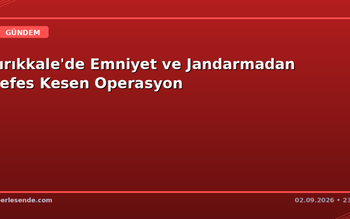 Kırıkkale'de Emniyet ve Jandarmadan Nefes Kesen Operasyon