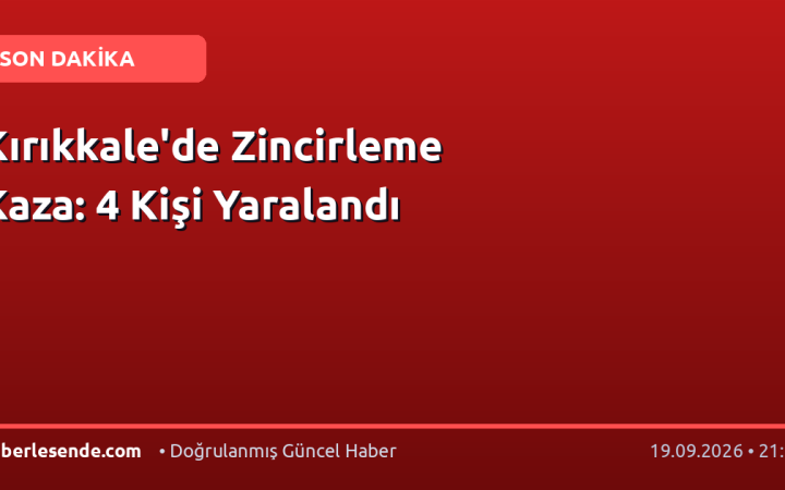 Kırıkkale'de Zincirleme Kaza: 4 Kişi Yaralandı