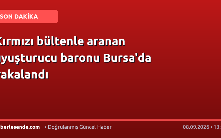 Kırmızı bültenle aranan uyuşturucu baronu Bursa'da yakalandı