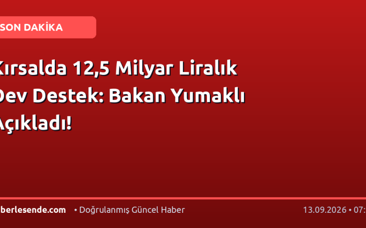 Kırsalda 12,5 Milyar Liralık Dev Destek: Bakan Yumaklı Açıkladı!