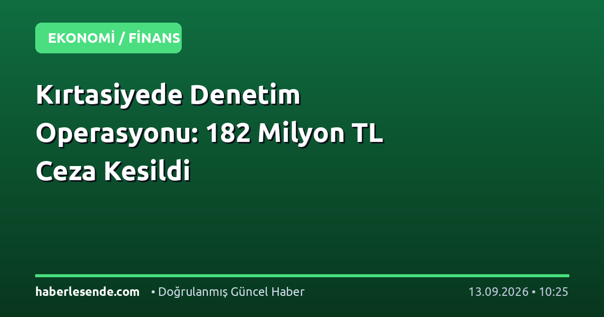 Kırtasiyede Denetim Operasyonu: 182 Milyon TL Ceza Kesildi