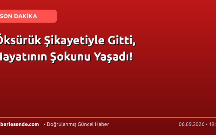Öksürük Şikayetiyle Gitti, Hayatının Şokunu Yaşadı!