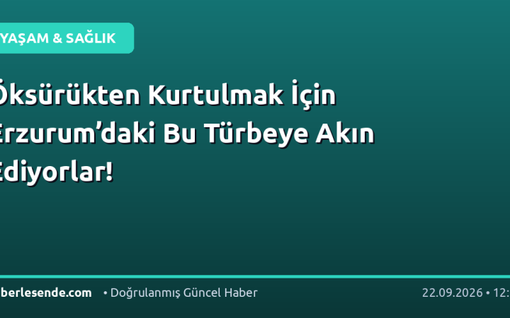 Öksürükten Kurtulmak İçin Erzurum’daki Bu Türbeye Akın Ediyorlar!