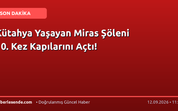 Kütahya Yaşayan Miras Şöleni 10. Kez Kapılarını Açtı!