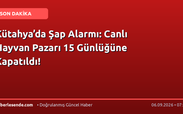 Kütahya’da Şap Alarmı: Canlı Hayvan Pazarı 15 Günlüğüne Kapatıldı!