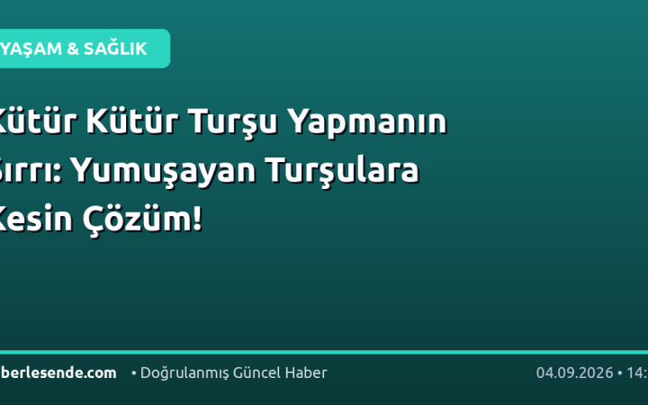 Kütür Kütür Turşu Yapmanın Sırrı: Yumuşayan Turşulara Kesin Çözüm!