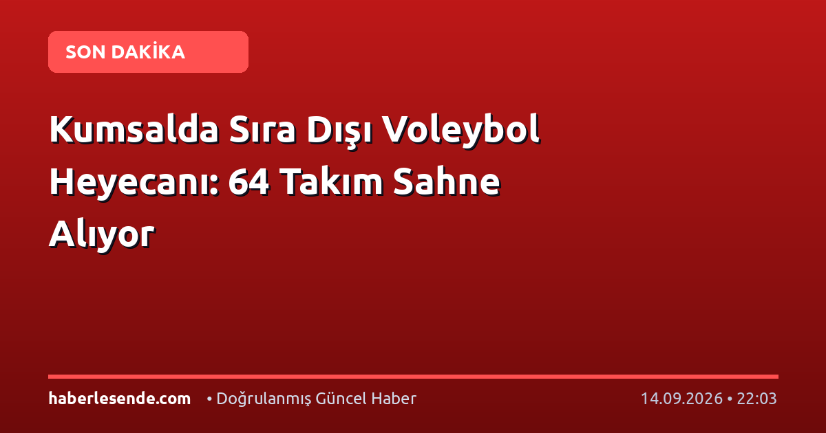 Kumsalda Sıra Dışı Voleybol Heyecanı: 64 Takım Sahne Alıyor