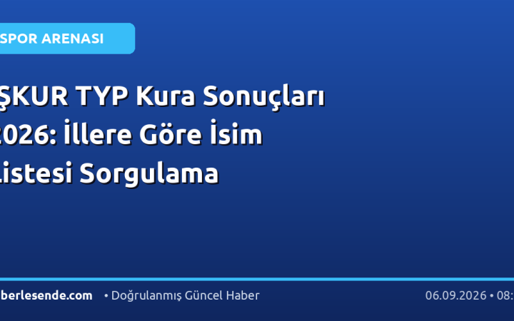 İŞKUR TYP Kura Sonuçları 2026: İllere Göre İsim Listesi Sorgulama