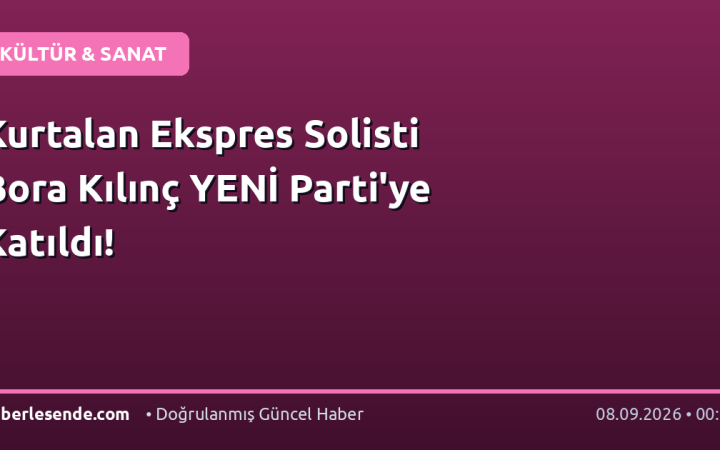 Kurtalan Ekspres Solisti Bora Kılınç YENİ Parti'ye Katıldı!