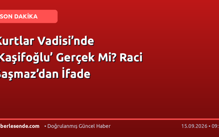 Kurtlar Vadisi’nde ‘Kaşifoğlu’ Gerçek Mi? Raci Şaşmaz’dan İfade