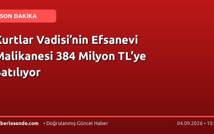 Kurtlar Vadisi’nin Efsanevi Malikanesi 384 Milyon TL’ye Satılıyor