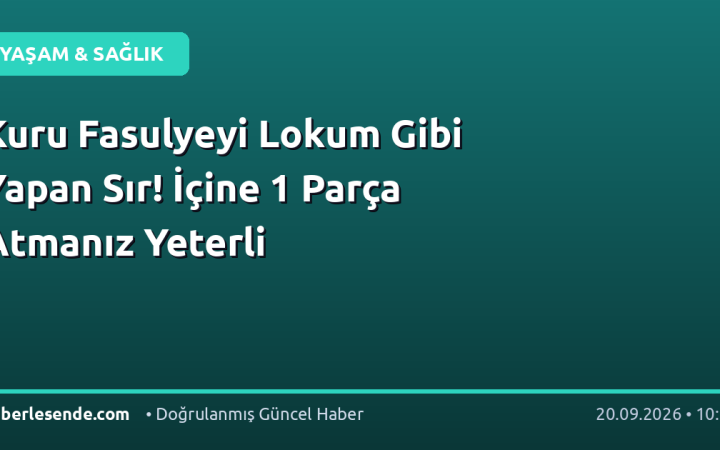 Kuru Fasulyeyi Lokum Gibi Yapan Sır! İçine 1 Parça Atmanız Yeterli