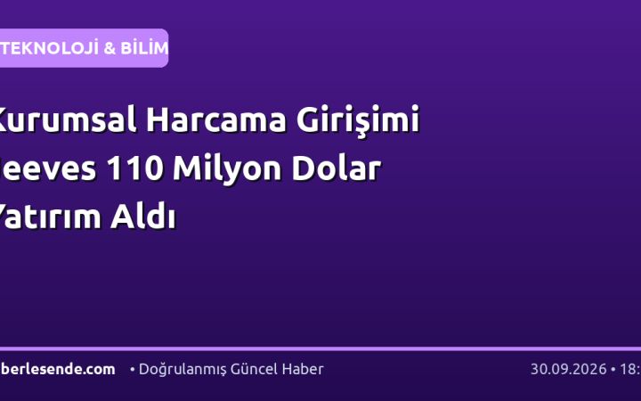 Kurumsal Harcama Girişimi Jeeves 110 Milyon Dolar Yatırım Aldı