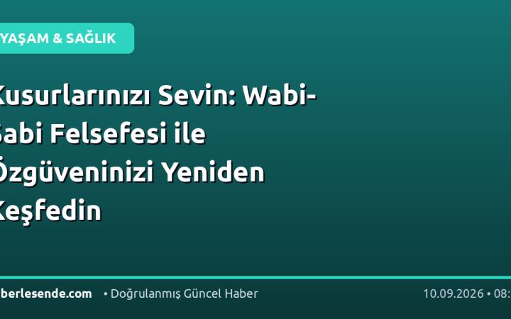Kusurlarınızı Sevin: Wabi-Sabi Felsefesi ile Özgüveninizi Yeniden Keşfedin