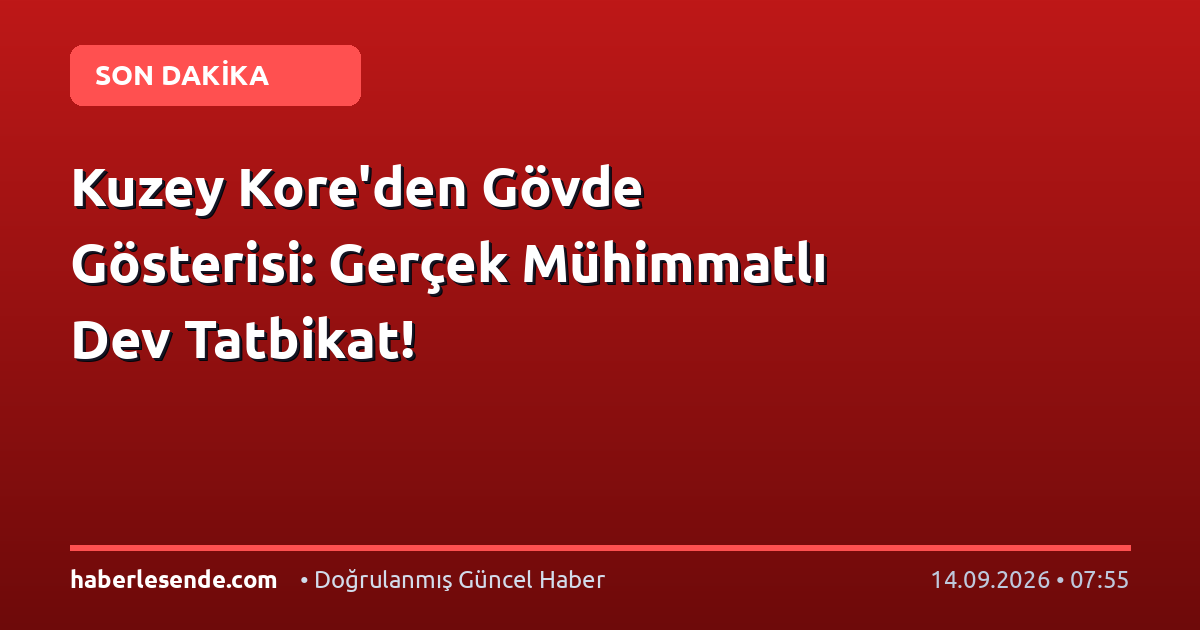 Kuzey Kore'den Gövde Gösterisi: Gerçek Mühimmatlı Dev Tatbikat!