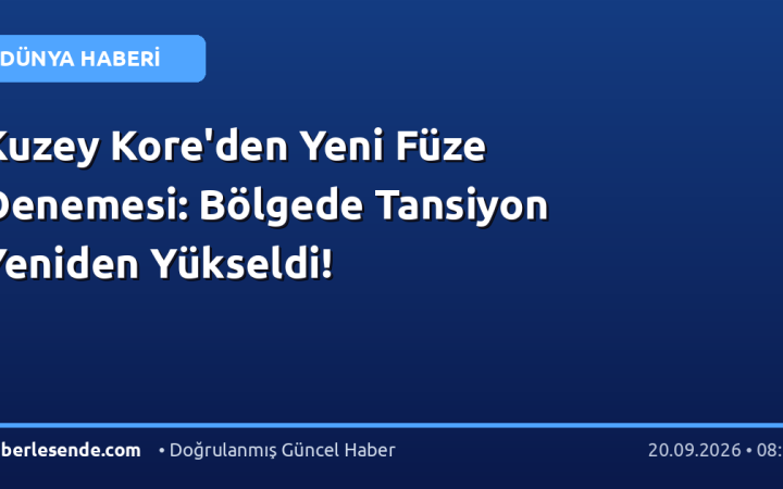 Kuzey Kore'den Yeni Füze Denemesi: Bölgede Tansiyon Yeniden Yükseldi!