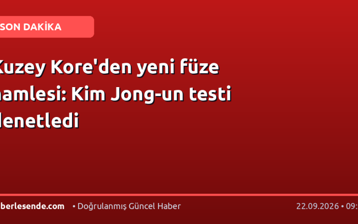Kuzey Kore'den yeni füze hamlesi: Kim Jong-un testi denetledi