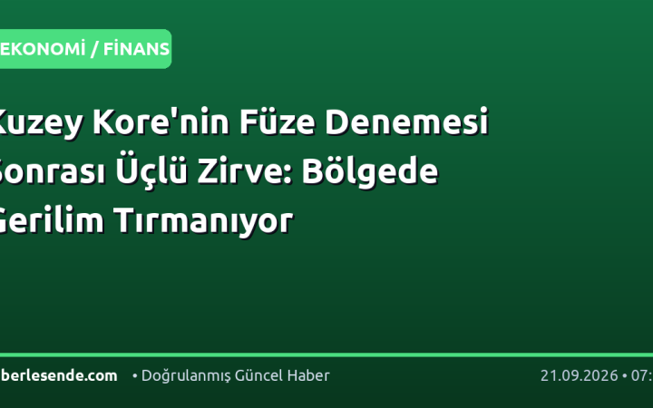 Kuzey Kore'nin Füze Denemesi Sonrası Üçlü Zirve: Bölgede Gerilim Tırmanıyor