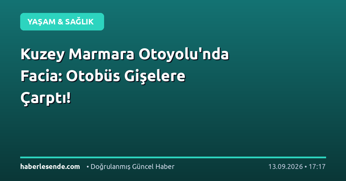Kuzey Marmara Otoyolu'nda Faciа: Otobüs Gişelere Çarptı!