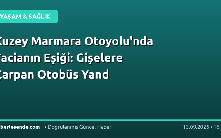 Kuzey Marmara Otoyolu'nda Facianın Eşiği: Gişelere Çarpan Otobüs Yand