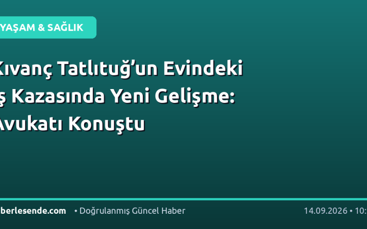 Kıvanç Tatlıtuğ’un Evindeki İş Kazasında Yeni Gelişme: Avukatı Konuştu