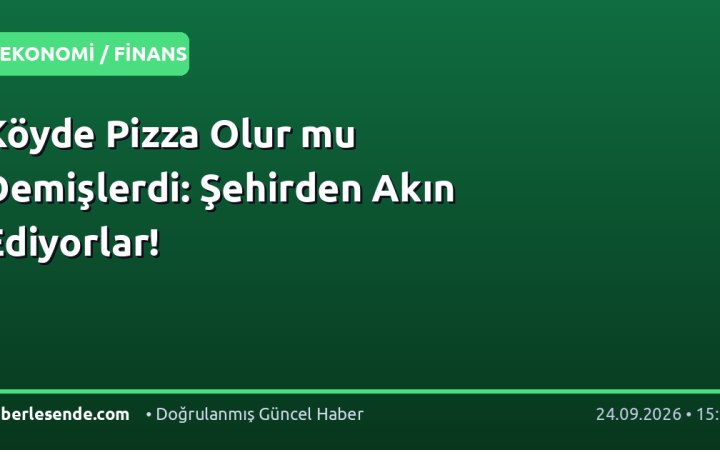 Köyde Pizza Olur mu Demişlerdi: Şehirden Akın Ediyorlar!