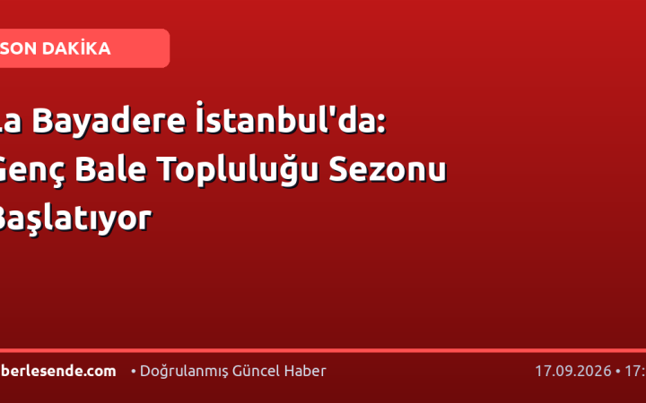 La Bayadere İstanbul'da: Genç Bale Topluluğu Sezonu Başlatıyor