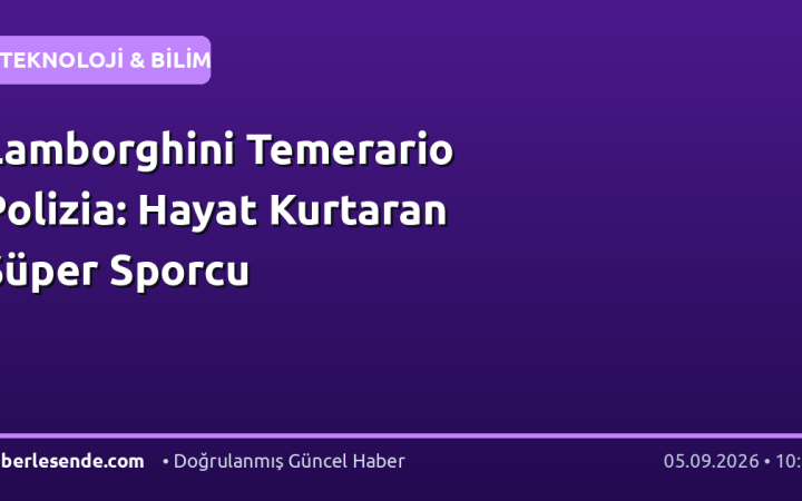 Lamborghini Temerario Polizia: Hayat Kurtaran Süper Sporcu