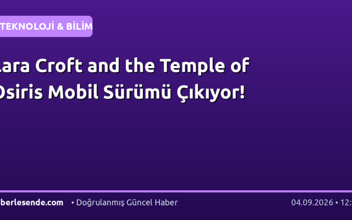 Lara Croft and the Temple of Osiris Mobil Sürümü Çıkıyor!