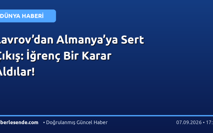 Lavrov’dan Almanya’ya Sert Çıkış: İğrenç Bir Karar Aldılar!
