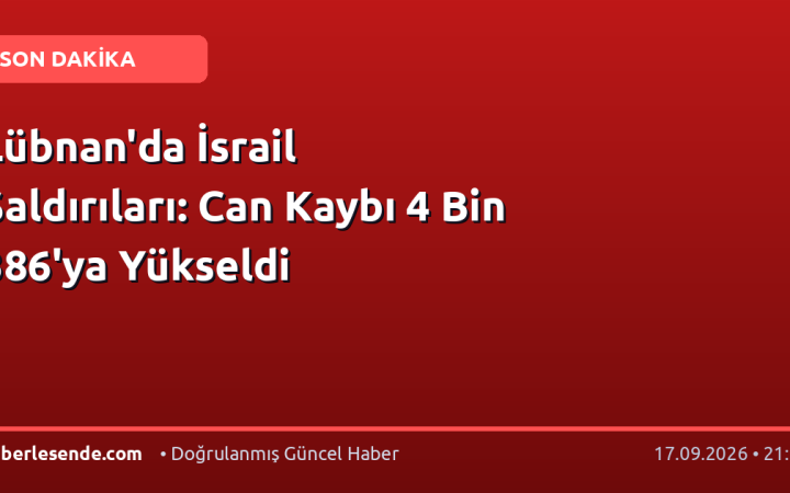 Lübnan'da İsrail Saldırıları: Can Kaybı 4 Bin 386'ya Yükseldi