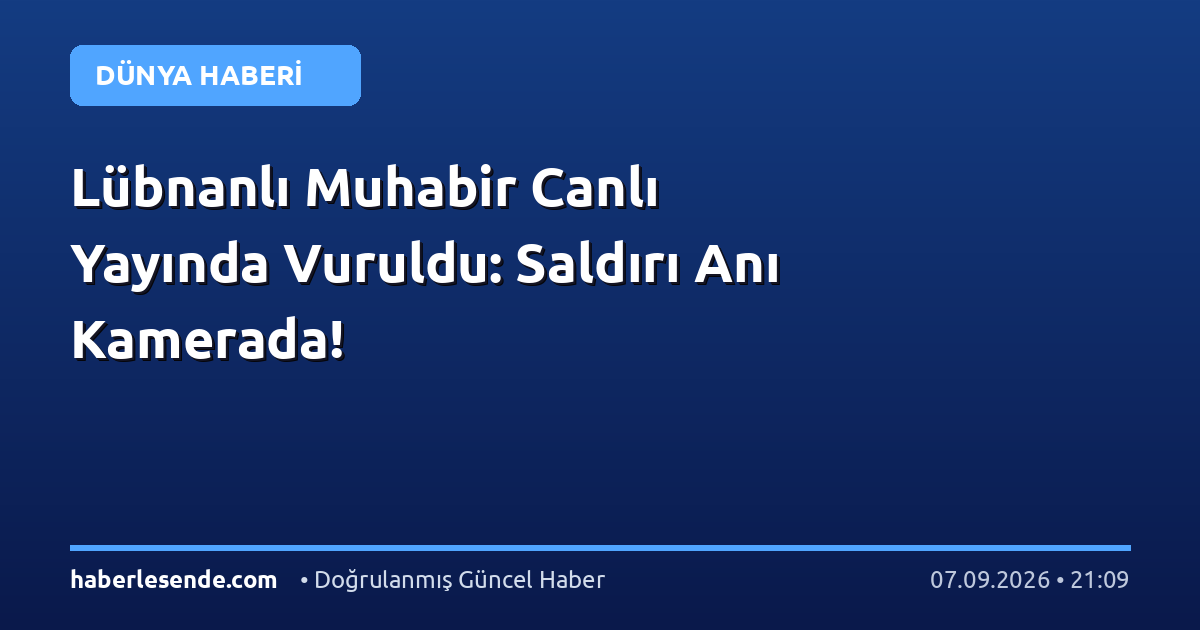 Lübnanlı Muhabir Canlı Yayında Vuruldu: Saldırı Anı Kamerada!