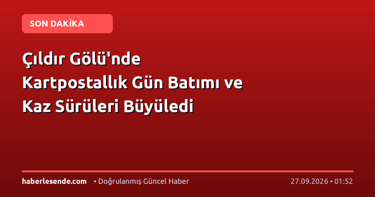 Çıldır Gölü'nde Kartpostallık Gün Batımı ve Kaz Sürüleri Büyüledi