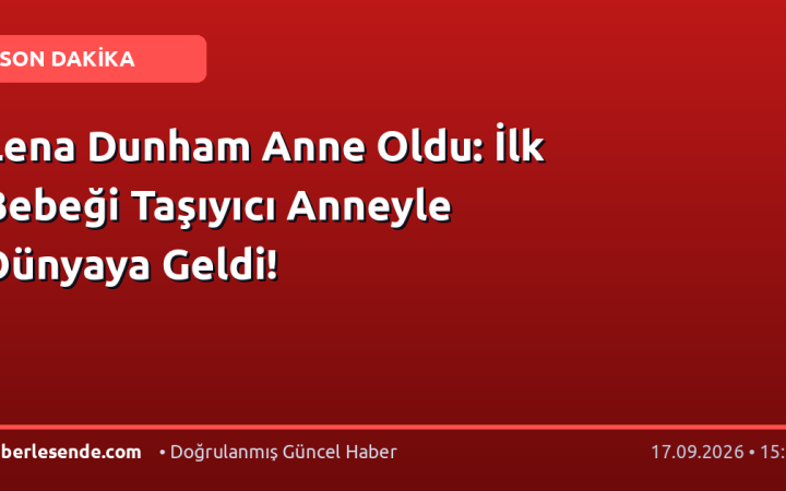 Lena Dunham Anne Oldu: İlk Bebeği Taşıyıcı Anneyle Dünyaya Geldi!