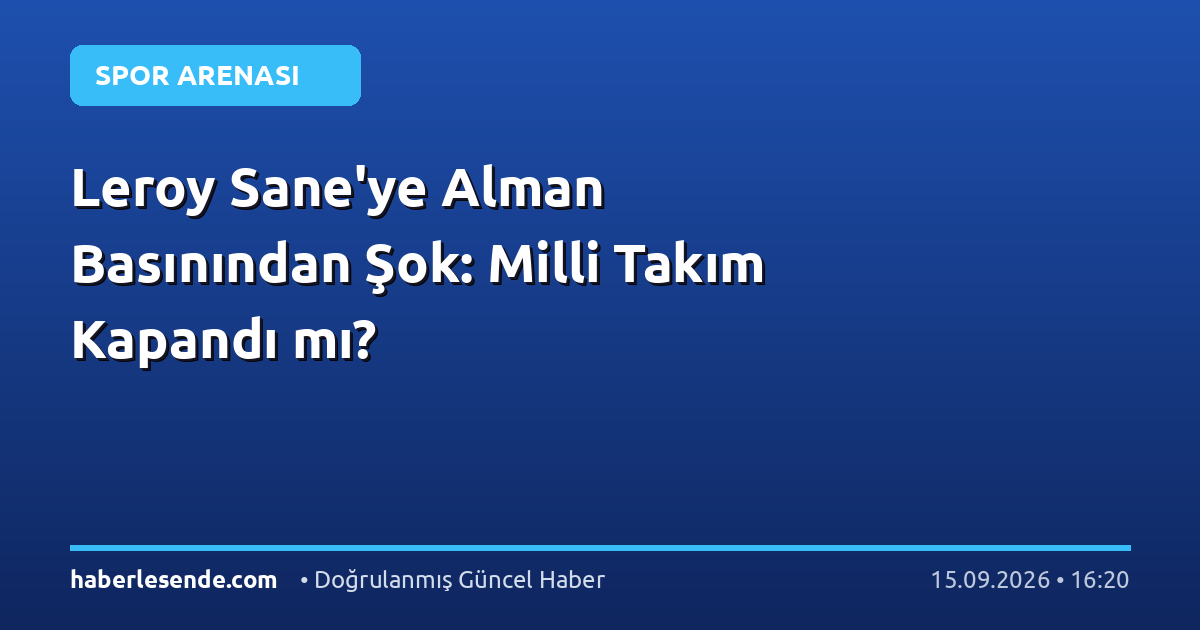 Leroy Sane'ye Alman Basınından Şok: Milli Takım Kapandı mı?