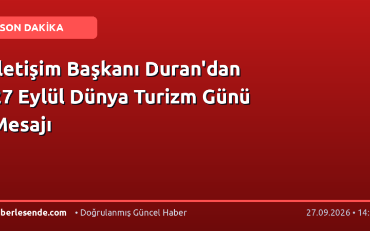 İletişim Başkanı Duran'dan 27 Eylül Dünya Turizm Günü Mesajı
