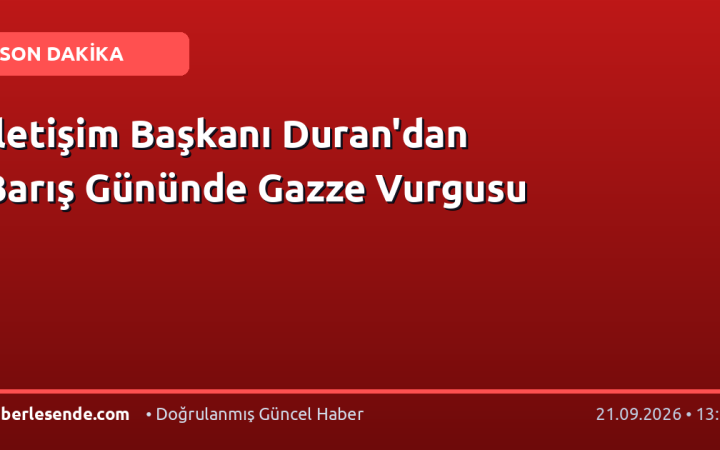 İletişim Başkanı Duran'dan Barış Gününde Gazze Vurgusu