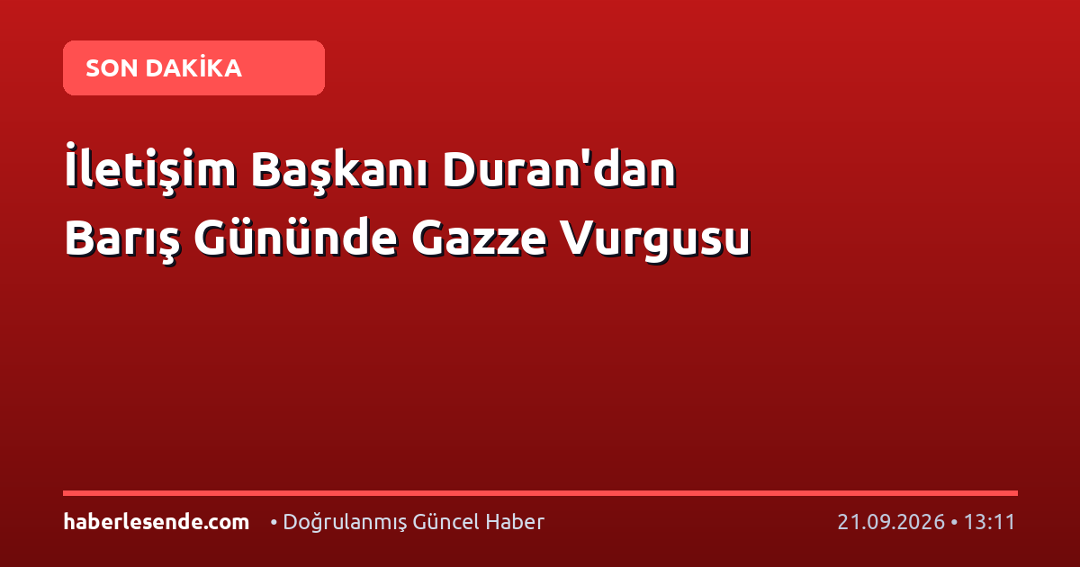 İletişim Başkanı Duran'dan Barış Gününde Gazze Vurgusu
