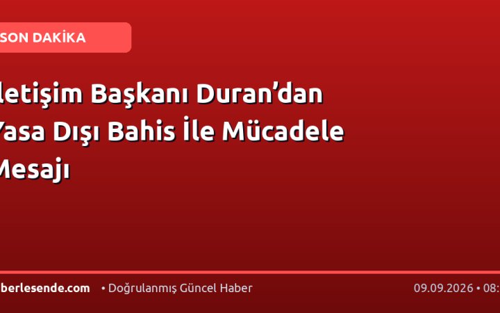 İletişim Başkanı Duran’dan Yasa Dışı Bahis İle Mücadele Mesajı