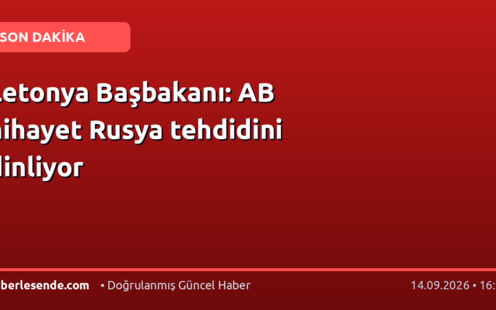 Letonya Başbakanı: AB nihayet Rusya tehdidini dinliyor